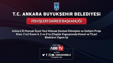 FEN İŞLERİ DAİRESİ BAŞKANLIĞI Yeni Mamak Kentsel Dönüşüm Kapsamında Konut ve Ticari Blok Yapım İşi