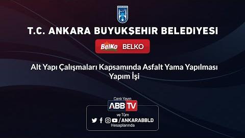 BELKO A.Ş. Alt Yapı Çalışmaları Kapsamında Asfalt Yama Yapılması Yapım İşi