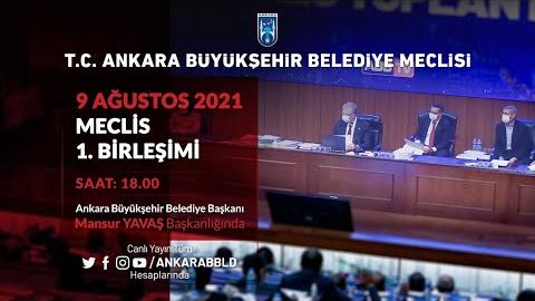 T.C. ANKARA BÜYÜKŞEHİR BELEDİYESİ AĞUSTOS AYI MECLİS TOPLANTISI 1. BİRLEŞİMİ