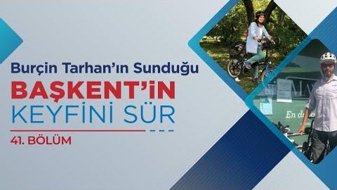 BAŞKENTİN KEYFİNİ SÜR 41. BÖLÜM