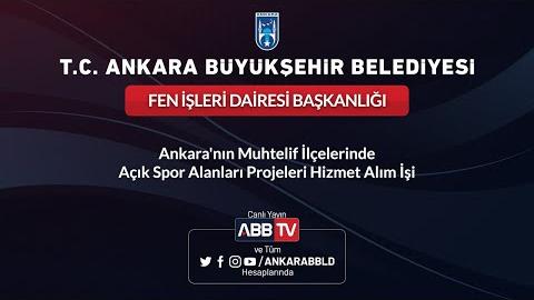 FEN İŞLERİ DAİRESİ BAŞKANLIĞI Ankara'nın Muhtelif İlçelerinde Açık Spor Alanları Projeleri Hizmet