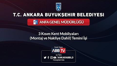 ANFA GENEL MÜDÜRLÜĞÜ  3 Kısım Kent Mobilyaları (Montaj ve Nakliye Dahil) Temini İşi