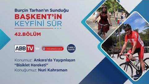 BAŞKENT'İN KEYFİNİ SÜR 42. BÖLÜM