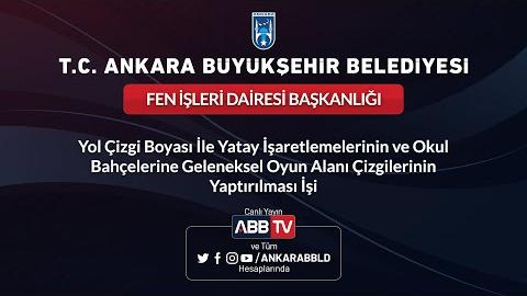 FEN İŞLERİ DAİRESİ BAŞKANLIĞI Yol Çizgi Boyası İle Yatay İşaretlemelerinin ve Okul Bahçelerine Geleneksel Oyun Alanı Çizgilerinin Yaptırılması İşi