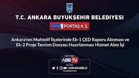 PORTAŞ A.Ş. Ankara'nın Muhtelif İlçelerinde ÇED Raporu, Proje Tanıtım Dosyası Hazırlanması İşi