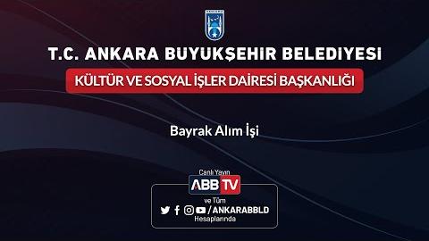 KÜLTÜR VE SOSYAL İŞLER DAİRESİ BAŞKANLIĞI Bayrak Alım İşi