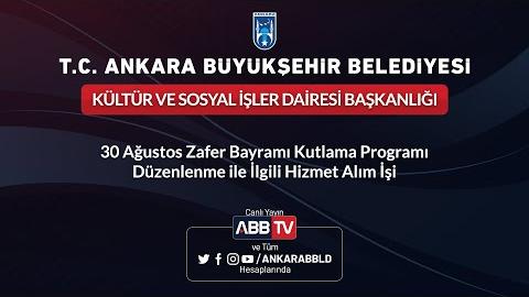 KÜLTÜR VE SOSYAL İŞLER DAİRESİ BAŞKANLIĞI 30 Ağustos Zafer Bayramı Kutlama Programı Düzenlenme