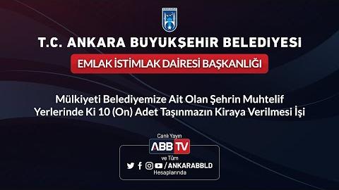 EMLAK İSTİMLAK DAİRESİ BAŞK. - Şehrin Muhtelif Yerlerindeki 10 Adet Taşınmazın Kiraya Verilmesi İşi