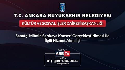 KÜLTÜR VE SOSYAL İŞLER DAİRESİ BŞK. Mümin Sarıkaya Konseri Gerçekleştirilmesi Hizmet Alımı İşi