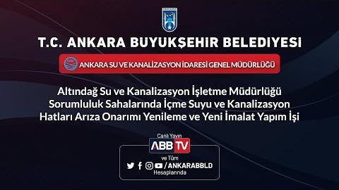 ASKİ GENEL MÜDÜRLÜĞÜ Altındağ Su Ve Kanalizasyon İşletme Müdürlüğü Sorumluluk Sahalarında İçme Suyu