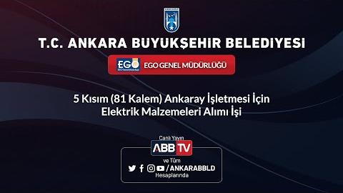 EGO GENEL MÜDÜRLÜĞÜ5 Kısım (81 Kalem) Ankaray İşletmesi İçin Elektrik Malzemeleri Alımı İşi