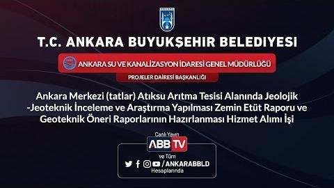 ASKİ GENEL MÜDÜRLÜĞÜ - PROJELER DAİRESİ BAŞKANLIĞI- Ankara Merkezi(Tatlar) Atıksu Arıtma Tesisi Alanında Jeolojik - Jeoteknik İnceleme ve Araştırma Yapılması Zemin Etüt Raporu ve Geoteknik Öneri Raporlarının Hazırlanması Hizmet Alımı İşi