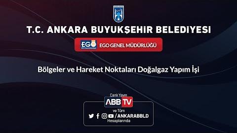 EGO GENEL MÜDÜRLÜĞÜ - Bölgeler ve Hareket Noktaları Doğalgaz Yapım İşi