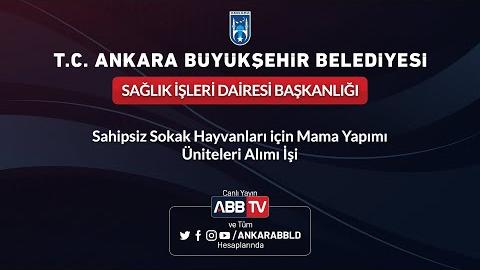 SAĞLIK İŞLERİ DAİRESİ BAŞKANLIĞI - Sahipsiz Sokak Hayvanları İçin Mama Yapımı Üniteleri Alımı İşi