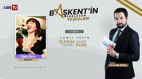 Başkent’in Parlayan Yıldızları 41. Bölüm | Figen Genç