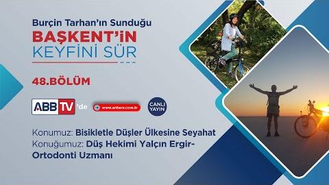 BAŞKENT'İN KEYFİNİ SÜR 48. BÖLÜM