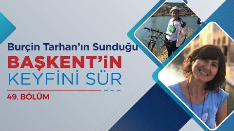 BAŞKENT'İN KEYFİNİ SÜR 49.BÖLÜM