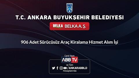 BELKA A.Ş. -  906 Adet Sürücüsüz Araç Kiralama Hizmet Alım İşi