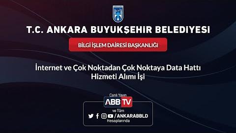 BİLGİ İŞLEM DAİRESİ BAŞKANLIĞI İnternet ve Çok Noktadan Çok Noktaya Data Hattı Hizmeti Alımı İşi