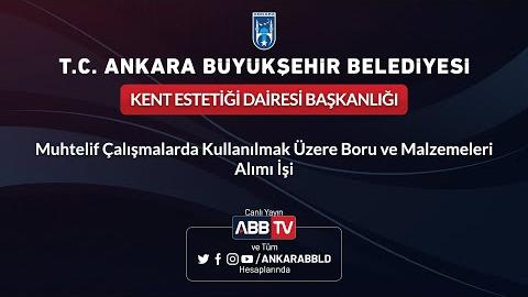 KENT ESTETİĞİ DAİRESİ BAŞKANLIĞI - Muhtelif Çalışmalarda Kullanılmak Üzere Boru ve Malzemeleri Alımı