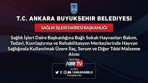 SAĞLIK İŞLERİ DAİRESİ BAŞKANLIĞI Sağlık İşleri Dairesi Başkanlığına Bağlı Sokak Hayvanları Bakım, Tedavi, Kısırlaştırma ve Rehabilitasyon Merkezlerinde Hayvan Sağlığında Kullanılmak Üzere İlaç, Serum ve Diğer Tıbbi Malzeme Alımı