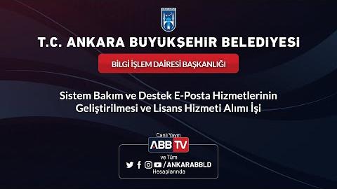 BİLGİ İŞLEM DAİRESİ BAŞKANLIĞI Sistem Bakım ve Destek E-Posta Hizmetlerinin Geliştirilmesi ve Lisans Hizmeti Alım İşi