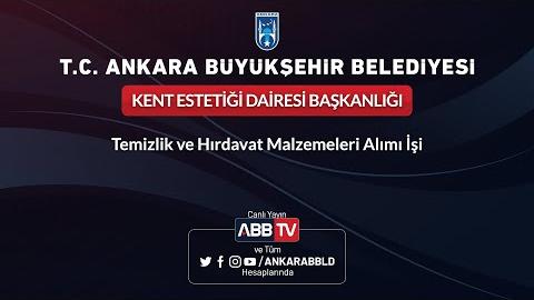 KENT ESTETİĞİ DAİRESİ BAŞKANLIĞI - Temizlik ve Hırdavat Malzemeleri Alımı İşi