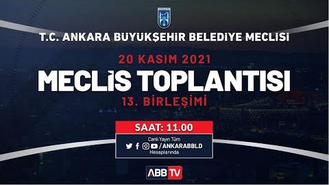 T.C. ANKARA BÜYÜKŞEHİR BELEDİYESİ KASIM AYI MECLİS TOPLANTISI 13. BİRLEŞİMİ