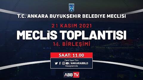 T.C. ANKARA BÜYÜKŞEHİR BELEDİYESİ KASIM AYI MECLİS TOPLANTISI 14. BİRLEŞİMİ