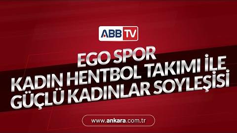 EGO Spor Kadın Hentbol Takımım İle Güçlü Kadınlar Söyleşisi