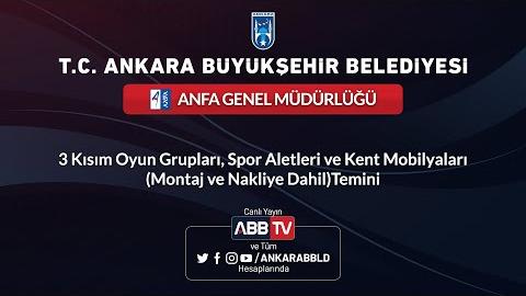 ANFA GENEL MÜDÜRLÜĞÜ 3 Kısım Oyun Grupları, Spor Aletleri ve Kent Mobilyaları Temini