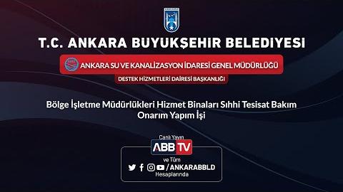 ASKİ Bölge İşletme Müdürlükleri Hizmet Binaları Sıhhi Tesisat Bakım Onarım Yapım İşi