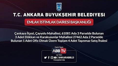 EMLAK İSTİMLAK DAİRESİ BAŞKANLIĞI Çankaya İlçesi, Çayyolu Mahallesi 61081 Ada 3 Parselde Bulunan 3 Adet Dükkan ve Karakusunlar Mahallesi 27462 Ada 2 Parselde Bulunan 1 Adet Ofis Olmak Üzere Toplam 4 Taşınmaz Satış İhalesi