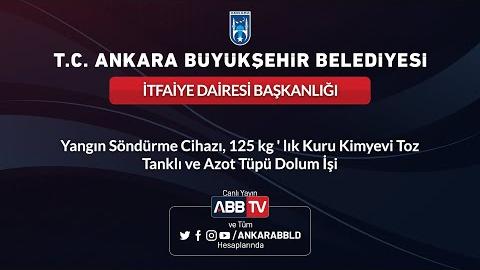 İTFAİYE DAİRESİ BAŞK. Yangın Söndürme Cihazı, 125 kg' lık Kuru Kimyevi Toz Tanklı ve Azot Tüpü Dolum