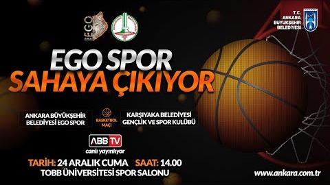 ABB EGO SPOR - KARŞIYAKA BELEDİYESİ GENÇLİK SK BASKETBOL MÜSABAKASI