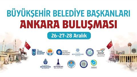 BÜYÜKŞEHİR BELEDİYE BAŞKANLARI ANKARA BULUŞMASI