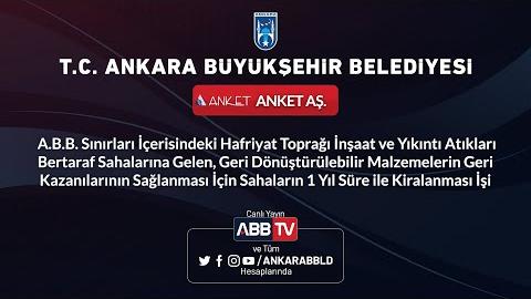 ANKET AŞ.Hafriyat Toprağı İnşaat ve Yıkıntı Atıkları Bertaraf Sahalarına Gelen Geri Dönüştürülebilir