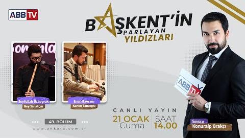 Başkent’in Parlayan Yıldızları 49. Bölüm (Seyfullah Özbayrak - Emin Bayram)