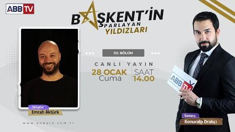 Başkent’in Parlayan Yıldızları 50. Bölüm (Emrah Aktürk)