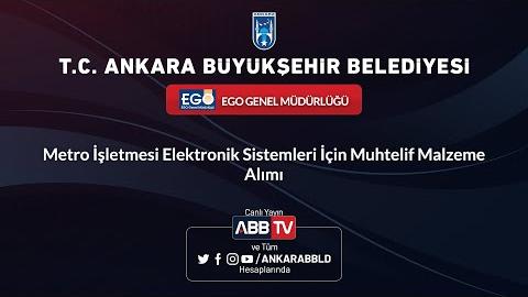 EGO GENEL MÜDÜRLÜĞÜ Metro İşletmesi Elektronik Sistemleri İçin Muhtelif Malzeme Alımı