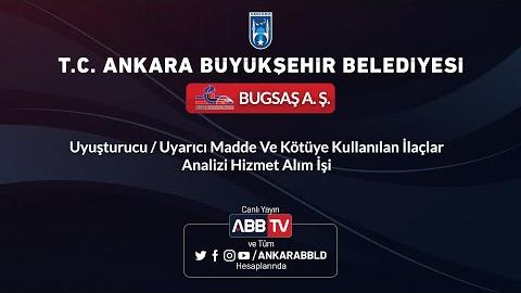 BUGSAŞ A.Ş. Uyuşturucu / Uyarıcı Madde ve Kötüye Kullanılan İlaçlar Analizi Hizmet Alım İşi