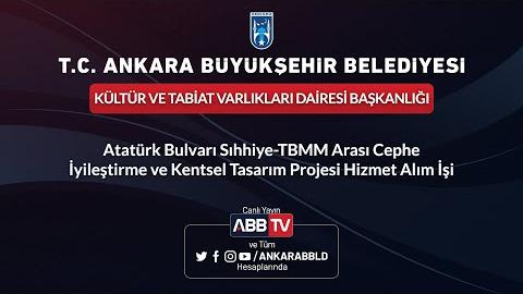 KÜLTÜR VE TABİAT VARLIKLARI DAİRESİ BAŞKANLIĞI Atatürk Bulvarı Sıhhiye-TBMM Arası Cephe İyileştirme ve Kentsel Tasarım Projesi Hizmet Alım İşi