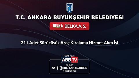 BELKA A.Ş. 311 Adet Sürücüsüz Araç Kiralama Hizmet Alım İşi