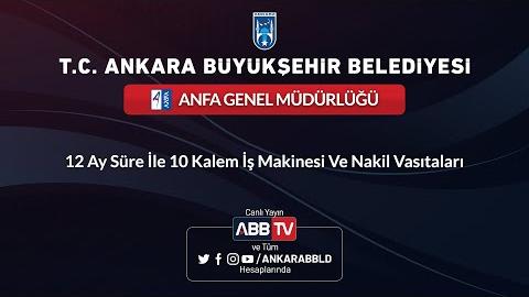 ANFA GENEL MÜDÜRLÜĞÜ 12 Ay Süre İle 10 Kalem İş Makinesi Ve Nakil Vasıtaları