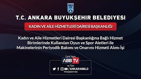 KADIN VE AİLE HİZMETLERİ DAİ - Oyun ve Spor Aletleri Makinelerinin Periyodik Bakımı ve Onarımı