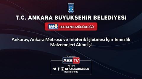 EGO GENEL MÜDÜRLÜĞÜ - Ankaray, Ankara Metrosu ve Teleferik İşletmesi İçin Temizlik Malzemeleri Alımı