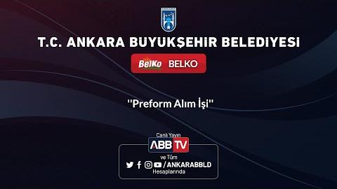 BELKO - Preform Alım İşi