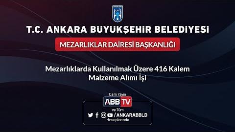 MEZARLIKLAR DAİRESİ BAŞKANLIĞI Mezarlıklarda Kullanılmak Üzere 416 Kalem Malzeme Alımı İşi