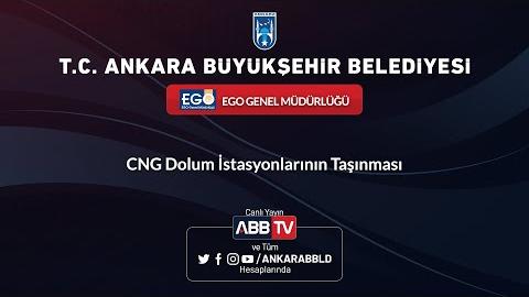 EGO GENEL MÜDÜRLÜĞÜ - CNG Dolum İstasyonlarının Taşınması