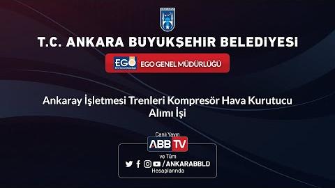 EGO GENEL MÜDÜRLÜĞÜ - Ankaray İşletmesi Trenleri Kompresör Hava Kurutucu Alımı İşi